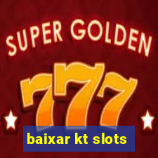 baixar kt slots